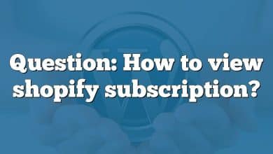 Question: How to view shopify subscription?