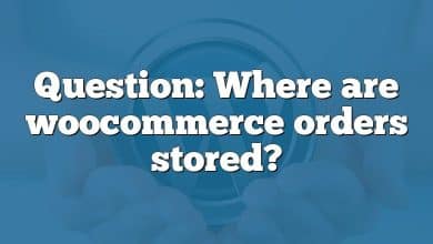 Question: Where are woocommerce orders stored?