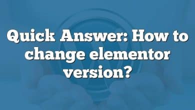 Quick Answer: How to change elementor version?