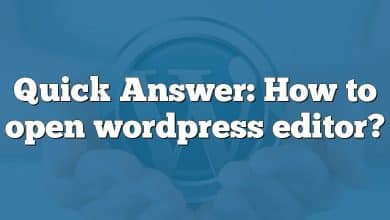 Quick Answer: How to open wordpress editor?