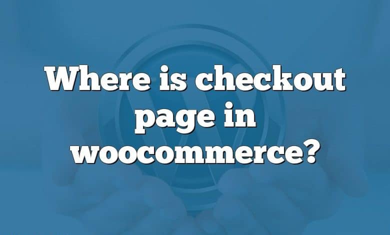 Where is checkout page in woocommerce?