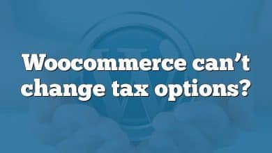 Woocommerce can’t change tax options?