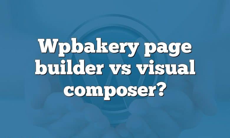 Wpbakery page builder vs visual composer?