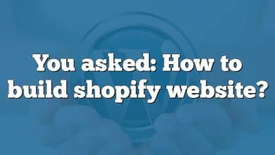 You asked: How to build shopify website?