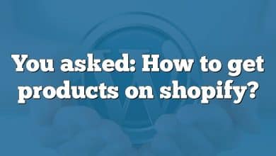 You asked: How to get products on shopify?