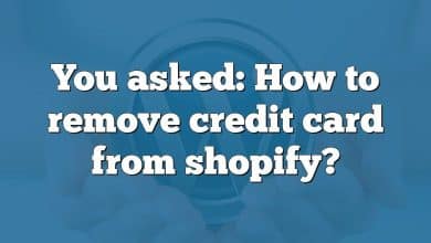 You asked: How to remove credit card from shopify?