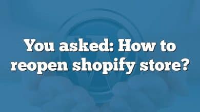 You asked: How to reopen shopify store?