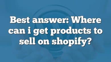 Best answer: Where can i get products to sell on shopify?