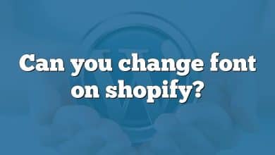 Can you change font on shopify?