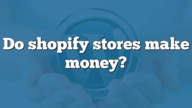 Do shopify stores make money?