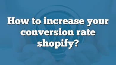 How to increase your conversion rate shopify?