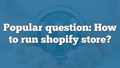 Popular question: How to run shopify store?