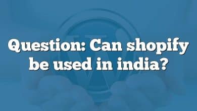 Question: Can shopify be used in india?