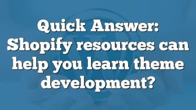 Quick Answer: Shopify resources can help you learn theme development?