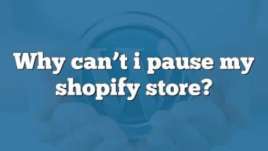 Why can’t i pause my shopify store?
