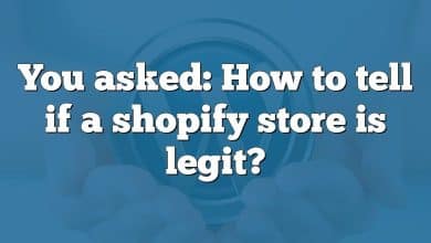 You asked: How to tell if a shopify store is legit?