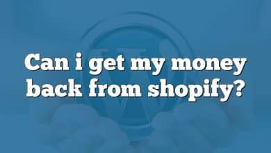 Can i get my money back from shopify?